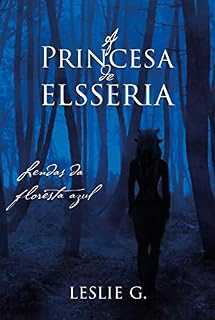 Livro A princesa de Elsseria (Lendas da Floresta Azul Livro 1)