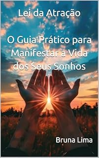 Livro Lei da Atração: O Guia Prático para Manifestar a Vida dos Seus Sonhos
