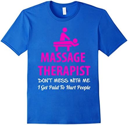 Men's massage therapist gifts shirt- I get paid to hurt people XL Royal Blue