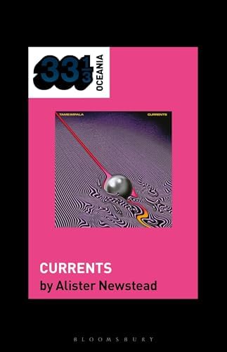 洋楽 Tame Impala Currents Tame Impala's Currents (33 1/3 Oceania): Newstead, Alister