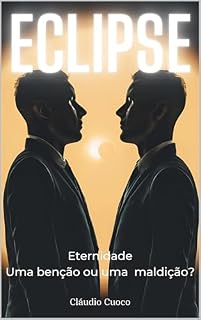 Livro Eclipse: Eternidade. Uma bênção ou uma maldição?