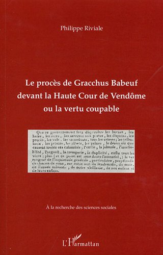 Le  procès de Gracchus Babeuf, devant la Haute cour de Vendôme ou La vertu coupable