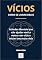 Livro Vícios: Como se Livrar Deles