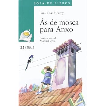 Ás de mosca para Anxo (Infantil E Xuvenil - Sopa De Libros - De 10 Anos En Diante) Ás de mosca para Anxo (Infantil E Xuvenil - Sopa De Libros - De 10 Anos En Diante)
