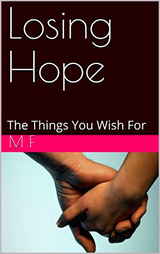 Losing Hope: The Things You Wish For