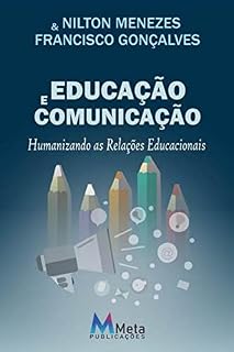 Livro EDUCAÇÃO E COMUNICAÇÃO: Humanizando as Relações Educacionais