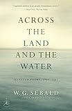 Across the Land and the Water: Selected Poems, 1964-2001 (Modern Library) by 