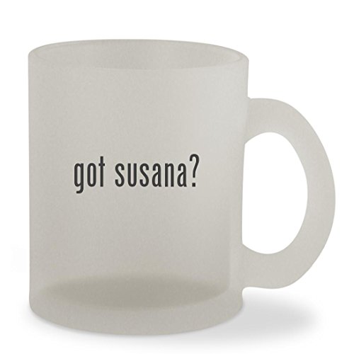 got susana? - 10oz Sturdy Glass Frosted Coffee Cup Mug
