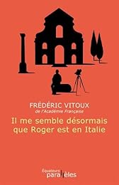 Il me semble désormais que Roger est en Italie
