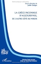 La  Grèce inconnue d'aujourd'hui, de l'autre côté du miroir