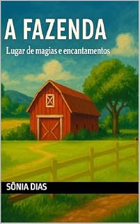Livro A Fazenda : Lugar de Magia e Encantamentos (A Fazenda: Lugar de magias e encantamentos Livro 1)