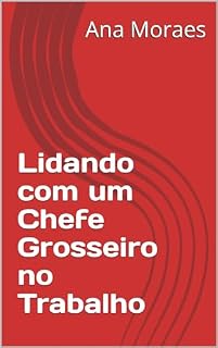 Livro Lidando com um Chefe Grosseiro no Trabalho