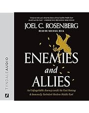 Enemies and Allies: An Unforgettable Journey Inside the Fast-Moving & Immensely Turbulent Modern Middle East