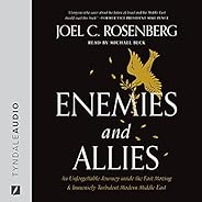 Enemies and Allies: An Unforgettable Journey Inside the Fast-Moving & Immensely Turbulent Modern Middle 