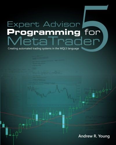 Expert Advisor Programming for MetaTrader 5: Creating automated trading systems in the MQL5 language Paperback โ 24 Jan. 2013