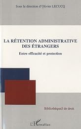 La  rétention administrative des étrangers