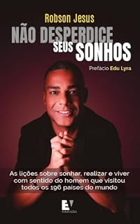 Livro Não desperdice seus sonhos: As lições sobre sonhar, realizar e viver com sentido do homem que visitou todos os 196 países do mundo