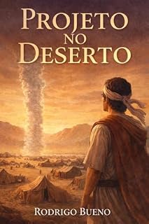 Livro PROJETO NO DESERTO: Antes da terra, vem o deserto, antes da promessa, vem a formaçao