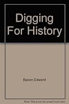Digging For History [Hardcover] Bacon,Edward