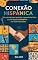 Livro Conexão Hispânica: Um Manual para Aprender o Espanhol Prático e Criar Laços Verdadeiros em suas Interações.