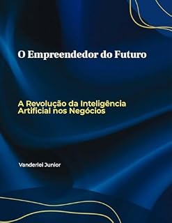 Livro O Empreendedor do Futuro: A Revolução da Inteligência Artificial nos Negócios