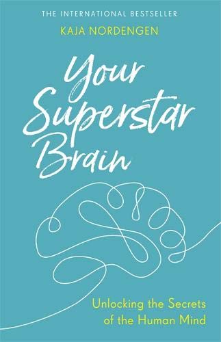 Your Superstar Brain: Unlocking the Secrets of the Human Mind by (Paperback)