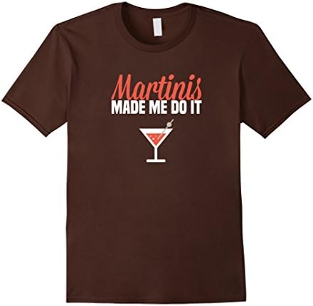 Men's Martinis Made Me Do It - Funny T Shirt Medium Brown