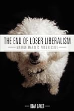 The End of Loser Liberalism: Making Markets Progressive