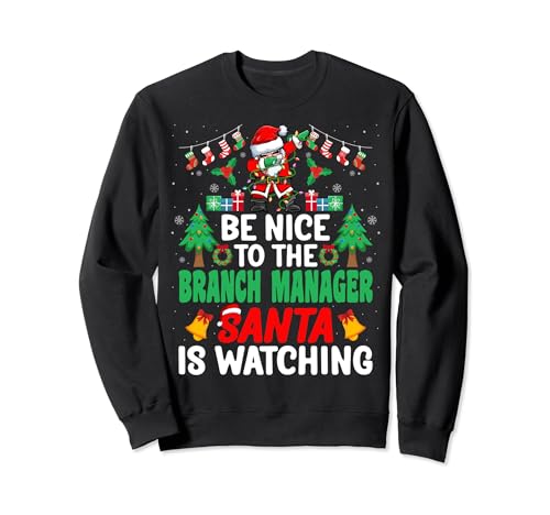 Be Nice to the Branch Manager Santa Christmas Sweatshirt