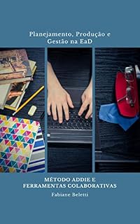 Livro Planejamento, produção e gestão na EaD: Método ADDIE e ferramentas colaborativas