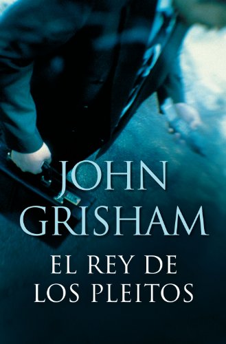 El rey de los pleitos (Spanish Edition) by [Grisham, John]