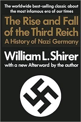 The Rise and Fall of the Third Reich (text only) 1st (First) edition by W.L. Shirer