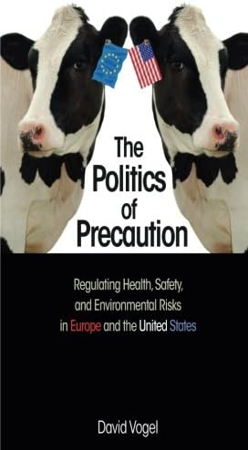 The Politics of Precaution: Regulating Health, Safety, and Environmental Risks in Europe and the United States
