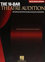 The 16-Bar Theatre Audition: 100 Songs Excerpted for Successful Auditions (Vocal Collection-Mezzo Soprano/Belter) The 16-Bar Theatre Audition: 100 Songs Excerpted for Successful Auditions (Vocal Collection-Mezzo Soprano/Belter)