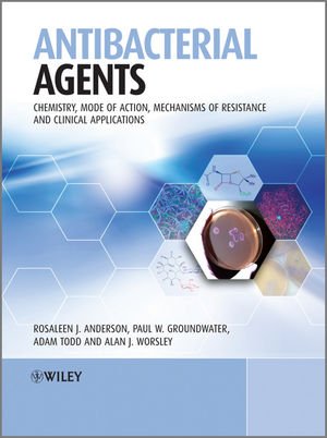 Antibacterial Agents - Chemistry, Mode of Action, Mechanisms of Resistance and Clinical Applications
