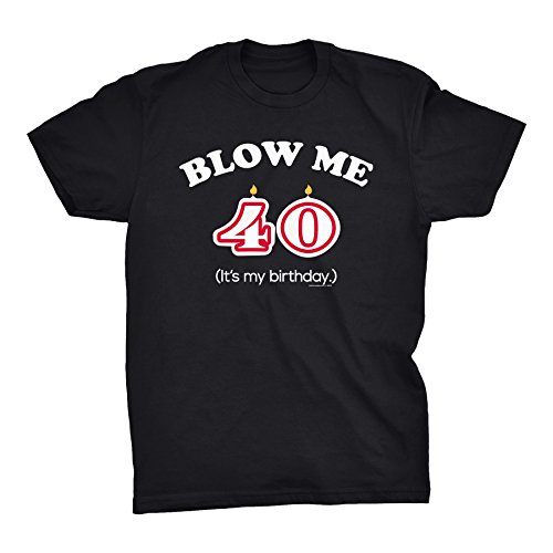 ShirtInvaders-Blow-Me-Its-My-Birthday-Funny-Gag-40th-Birthday-Gift-T-Shirt