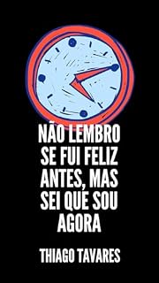 Livro Não Lembro Se Fui Feliz Antes Mas Sei Que Sou Agora