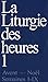 La Liturgie des Heures - tome 1 (Célèbrations) (French Edition) by