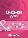 Front cover for the book Her Outback Protector by Margaret Way