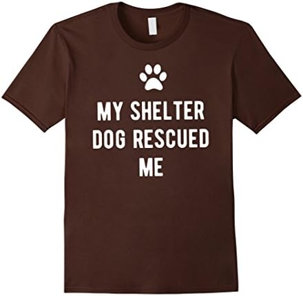 Mens My Shelter Dog Rescued Me T-Shirt For Owner Of Rescue Animal XL Brown