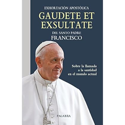 Gaudete et exsultate. Exhortación apostólica sobre la llamada a la santidad en el mundo actual (Documentos MC)