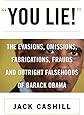 You Lie!: The Evasions, Omissions, Fabrications, Frauds, and Outright Falsehoods of Barack Obama