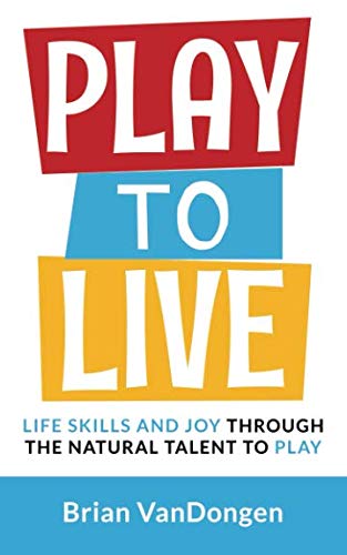 [F.R.E.E] Play to Live: Life Skills and Joy Through the Natural Talent to Play PPT