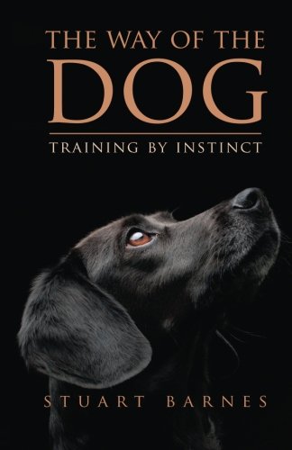 The Way of the Dog.: Training by Instinct