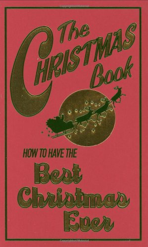 The Christmas Book: How To Have The Best Christmas Ever (Best at Everything)