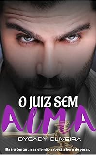 Livro O juiz sem Alma: Ela irá tentar, mas ele não saberá a hora de parar.