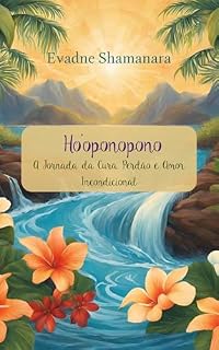 Livro Ho'oponopono: A Jornada da Cura, Perdão e Amor Incondicional