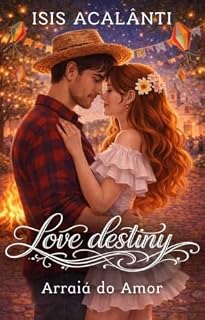 Livro LOVE DESTINY: Arraiá do Amor (Uma Data. Um Romance Livro 2)