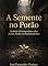 Livro A Semente no Porão : "Parábolas Contemporâneas sobre Pecado, Perdão e a Paciência de Deus"