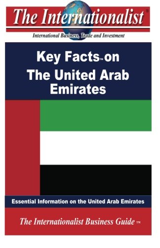 Key Facts on the United Arab Emirates: Essential Information on the United Arab Emirates (The Internationalist Business Guides)
